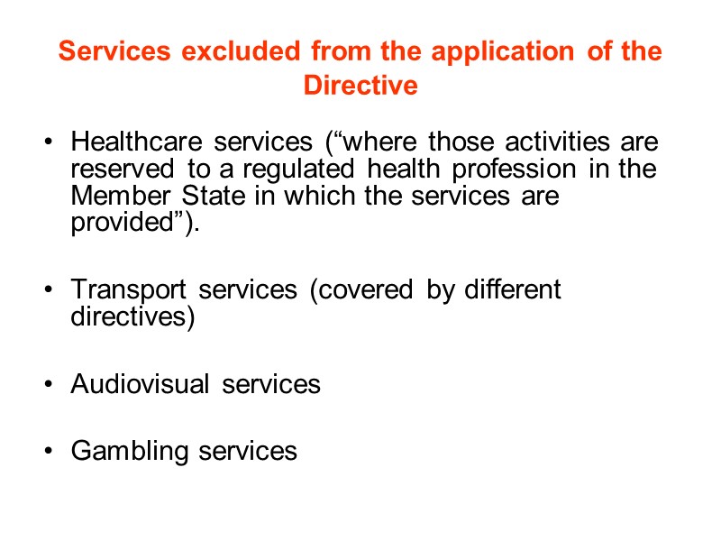 Services excluded from the application of the Directive Healthcare services (“where those activities are